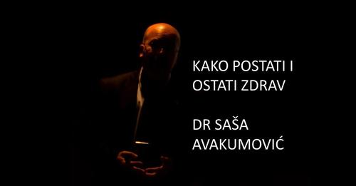 Kako postati i ostati zdrav - dr Saša Avakumović